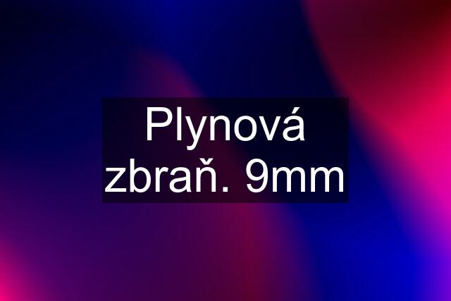 Plynová zbraň. 9mm