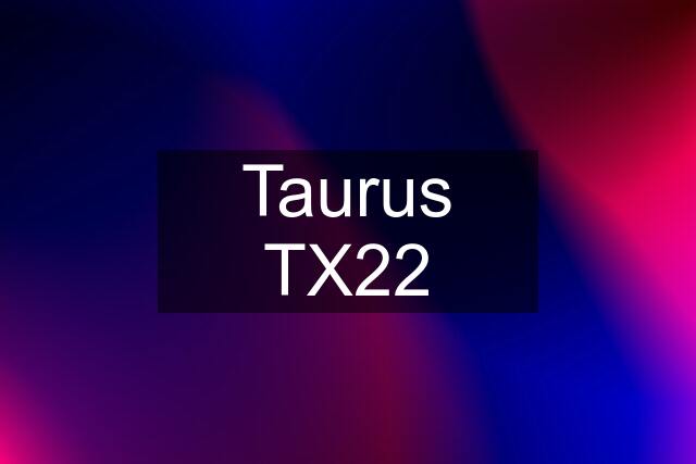 Taurus TX22