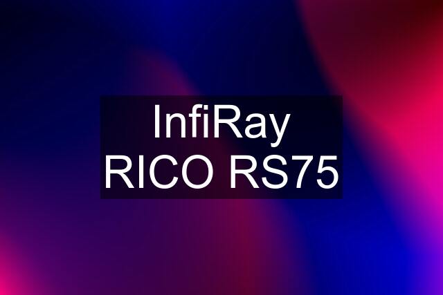 InfiRay RICO RS75