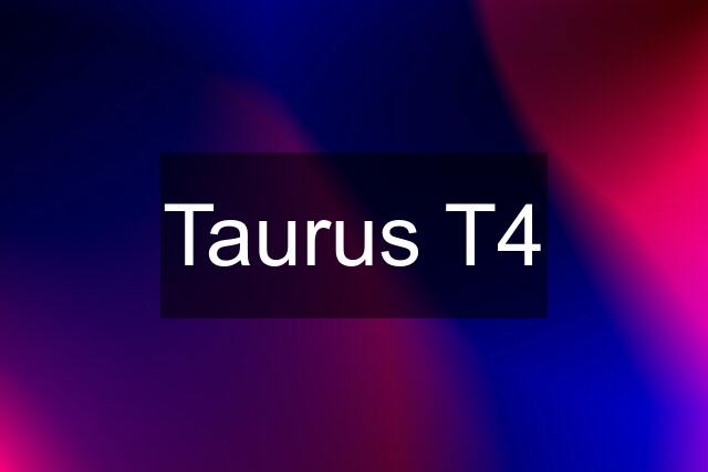 Taurus T4