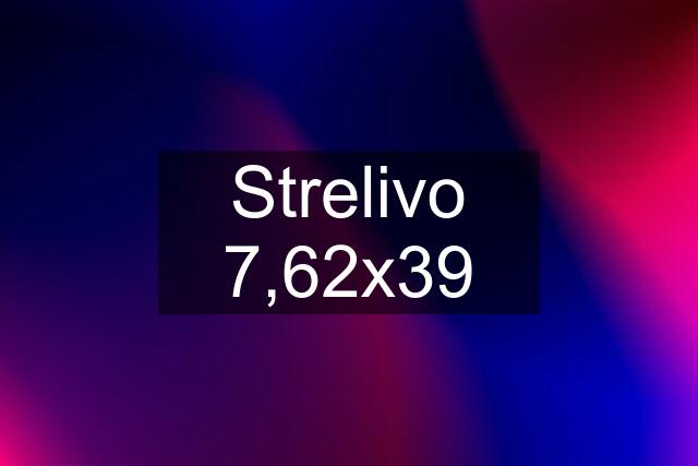 Strelivo 7,62x39