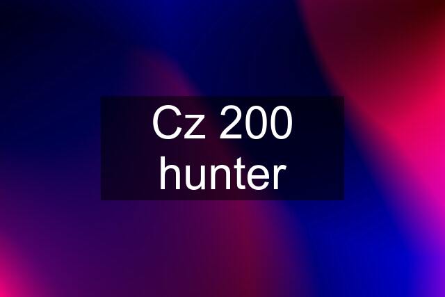 Cz 200 hunter