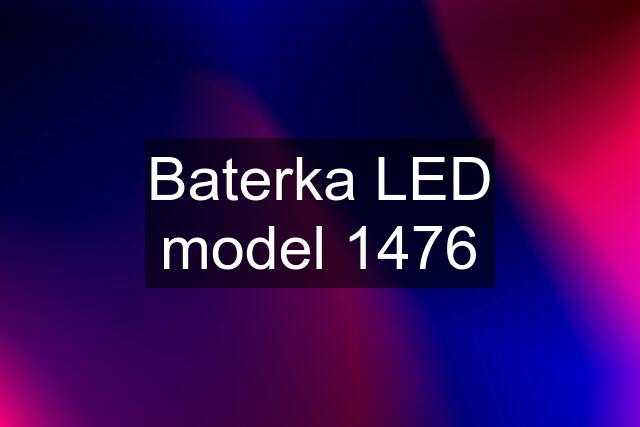 Baterka LED model 1476