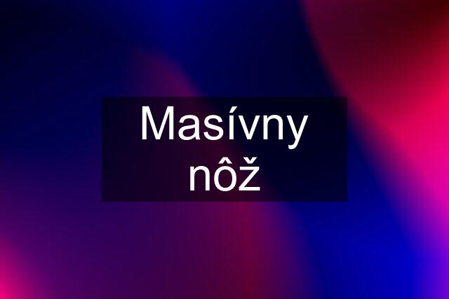 Masívny nôž