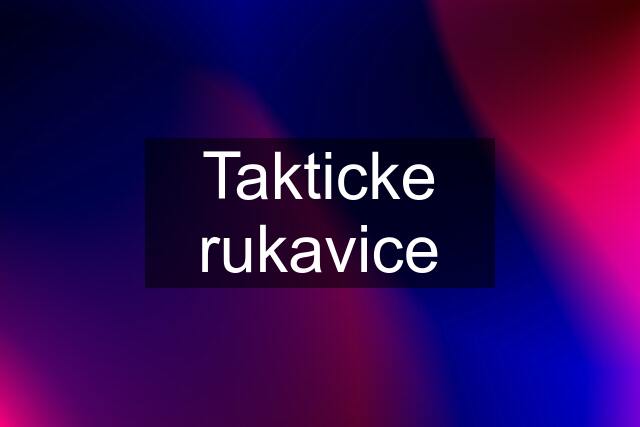 Takticke rukavice