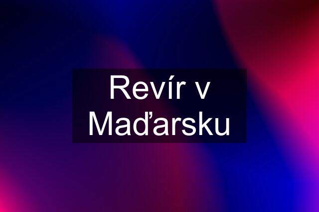 Revír v Maďarsku