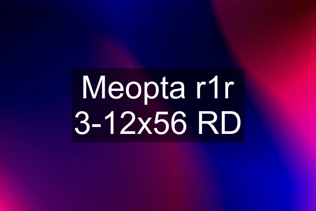 Meopta r1r 3-12x56 RD