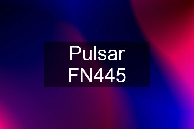 Pulsar FN445