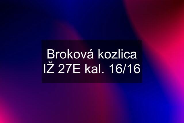 Broková kozlica IŽ 27E kal. 16/16