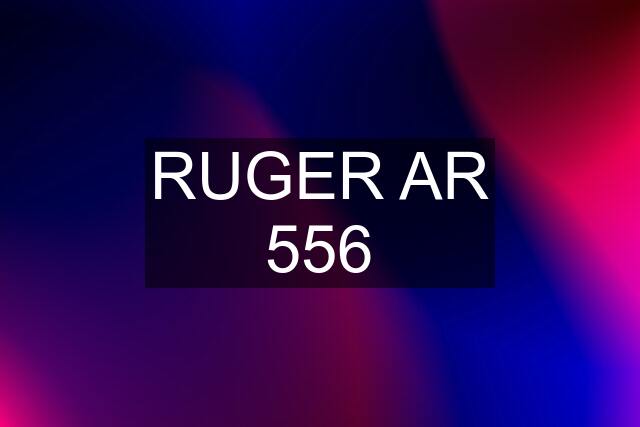 RUGER AR 556