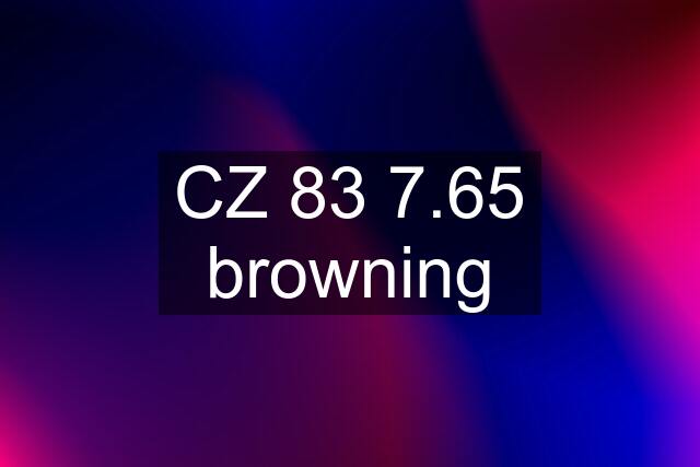 CZ 83 7.65 browning