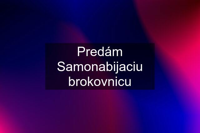 Predám Samonabijaciu brokovnicu