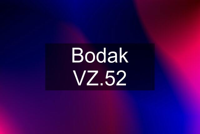 Bodak VZ.52