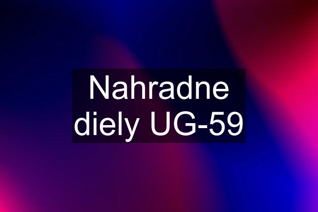 Nahradne diely UG-59