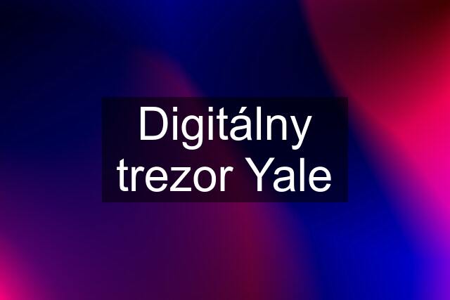 Digitálny trezor Yale