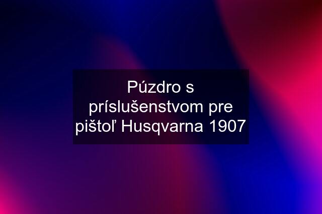 Púzdro s príslušenstvom pre pištoľ Husqvarna 1907