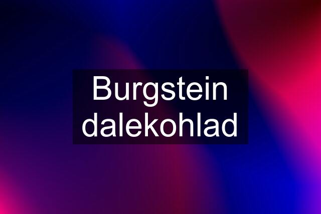 Burgstein dalekohlad