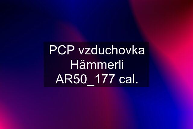 PCP vzduchovka Hämmerli AR50_177 cal.