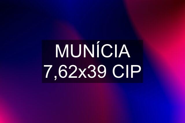 MUNÍCIA 7,62x39 CIP