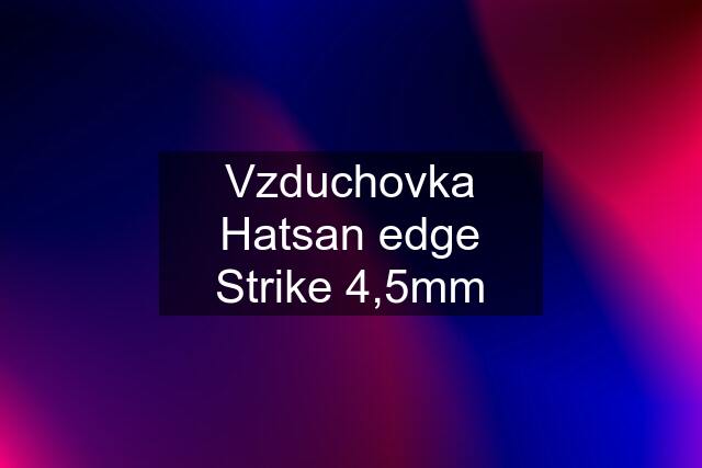 Vzduchovka Hatsan edge Strike 4,5mm