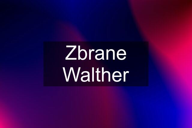 Zbrane Walther