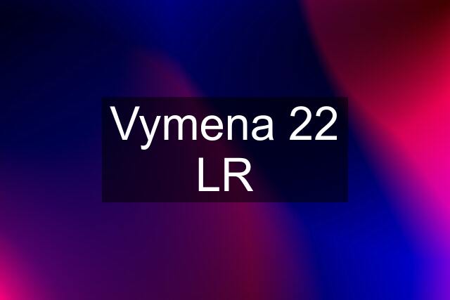 Vymena 22 LR