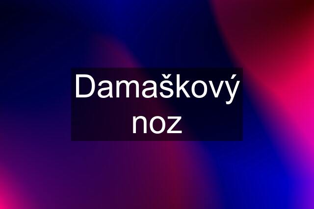 Damaškový noz