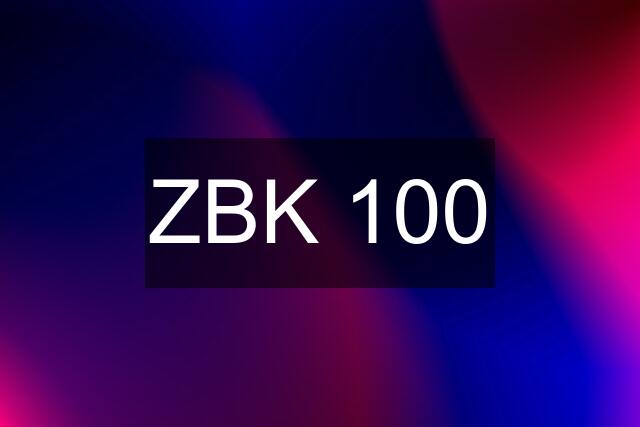 ZBK 100