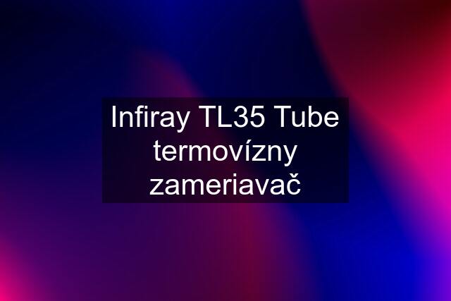 Infiray TL35 Tube termovízny zameriavač