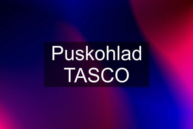 Puskohlad TASCO