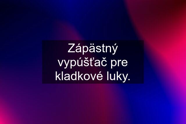 Zápästný vypúšťač pre kladkové luky.