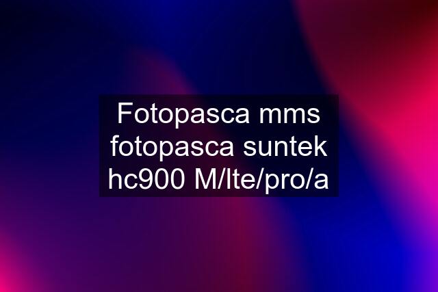 Fotopasca mms fotopasca suntek hc900 M/lte/pro/a