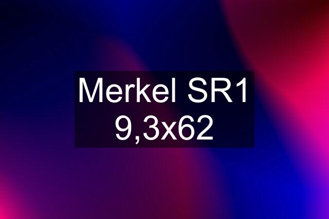 Merkel SR1 9,3x62