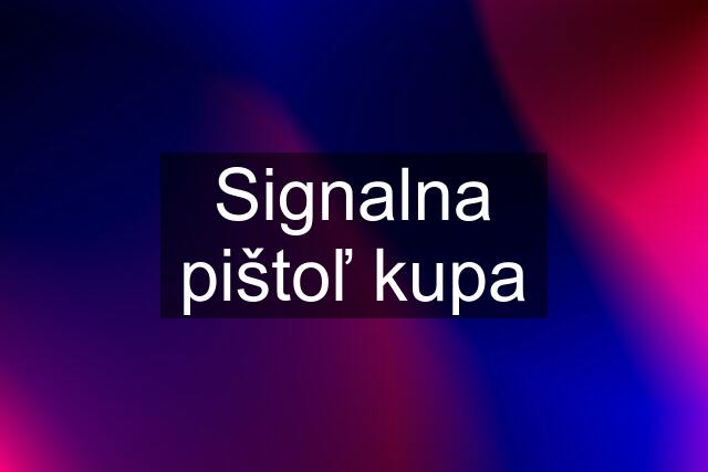 Signalna pištoľ kupa