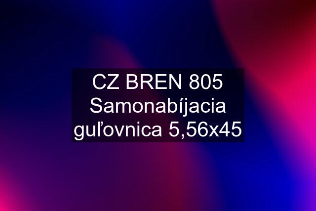 CZ BREN 805 Samonabíjacia guľovnica 5,56x45