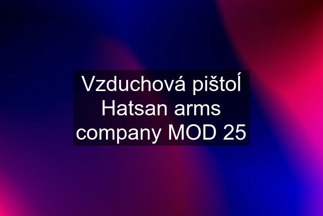 Vzduchová pištoĺ Hatsan arms company MOD 25