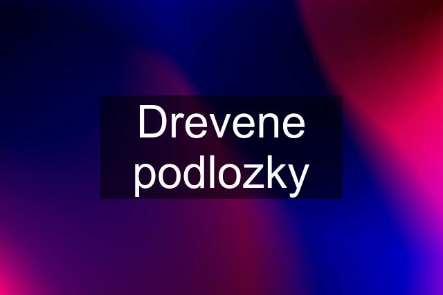 Drevene podlozky