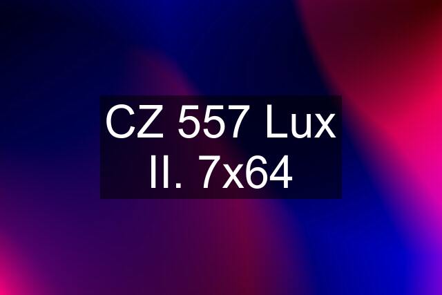 CZ 557 Lux II. 7x64