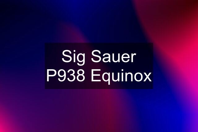 Sig Sauer P938 Equinox