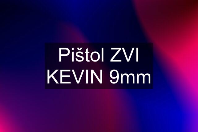 Pištol ZVI KEVIN 9mm