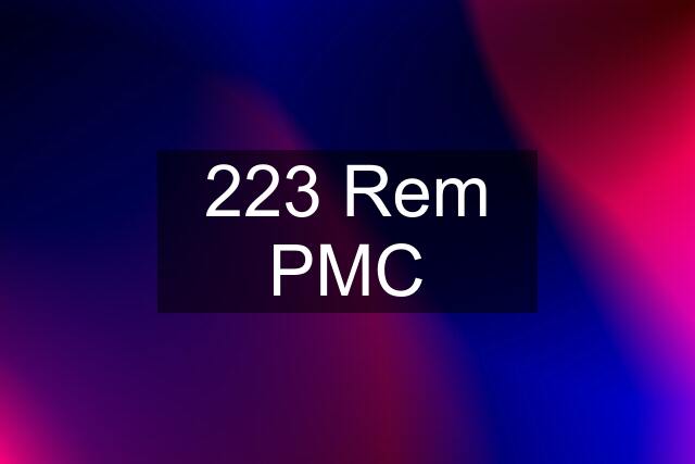 223 Rem PMC