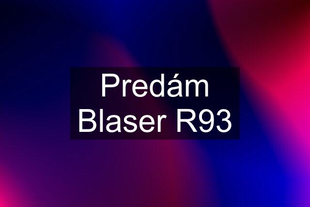 Predám Blaser R93