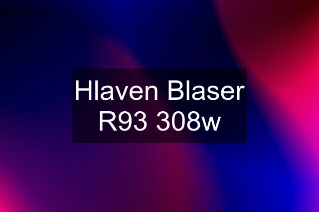 Hlaven Blaser R93 308w