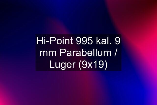 Hi-Point 995 kal. 9 mm Parabellum / Luger (9x19)