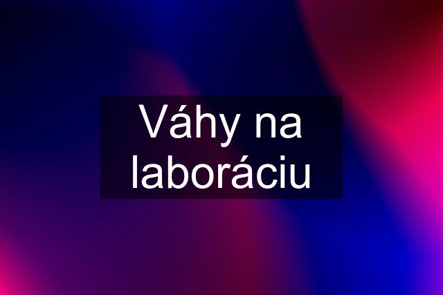 Váhy na laboráciu