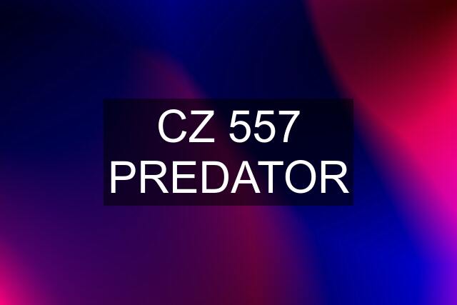 CZ 557 PREDATOR