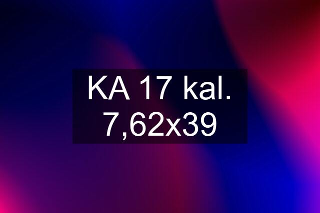 KA 17 kal. 7,62x39