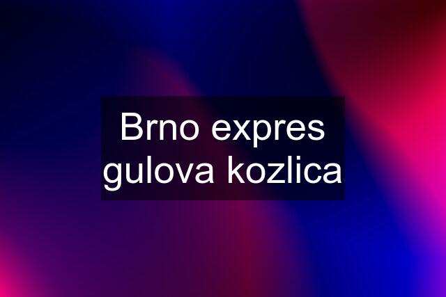 Brno expres gulova kozlica