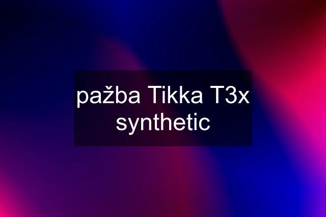 pažba Tikka T3x synthetic