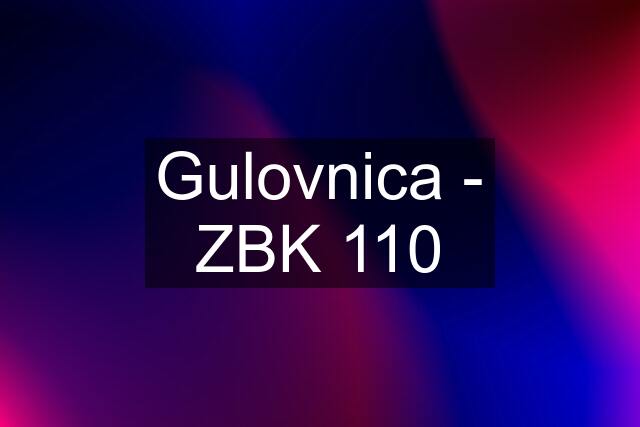 Gulovnica - ZBK 110